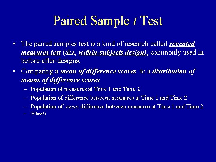 Paired Sample t Test • The paired samples test is a kind of research