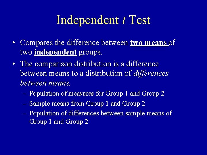Independent t Test • Compares the difference between two means of two independent groups.