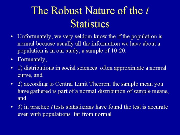 The Robust Nature of the t Statistics • Unfortunately, we very seldom know the