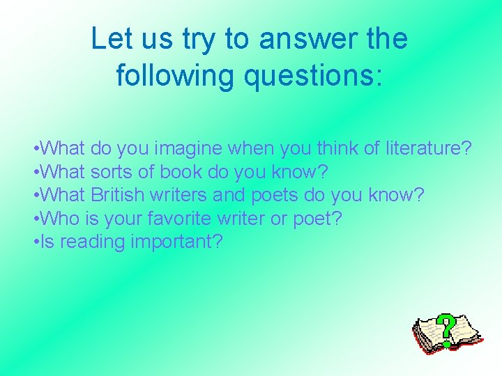 Let us try to answer the following questions: • What do you imagine when