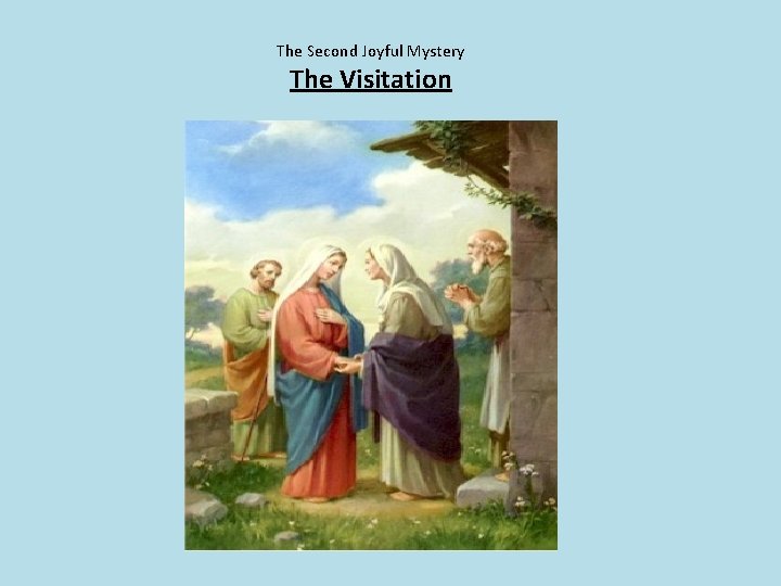 The Second Joyful Mystery The Visitation 