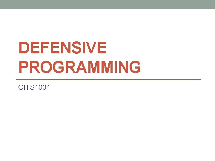 DEFENSIVE PROGRAMMING CITS 1001 