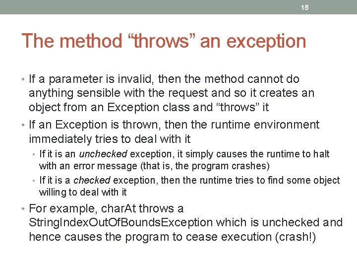 15 The method “throws” an exception • If a parameter is invalid, then the