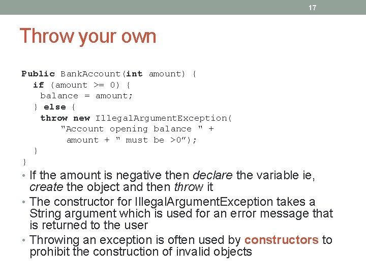 17 Throw your own Public Bank. Account(int amount) { if (amount >= 0) {