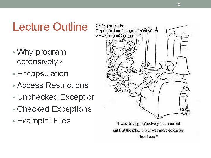 2 Lecture Outline • Why program defensively? • Encapsulation • Access Restrictions • Unchecked