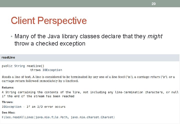 20 Client Perspective • Many of the Java library classes declare that they might