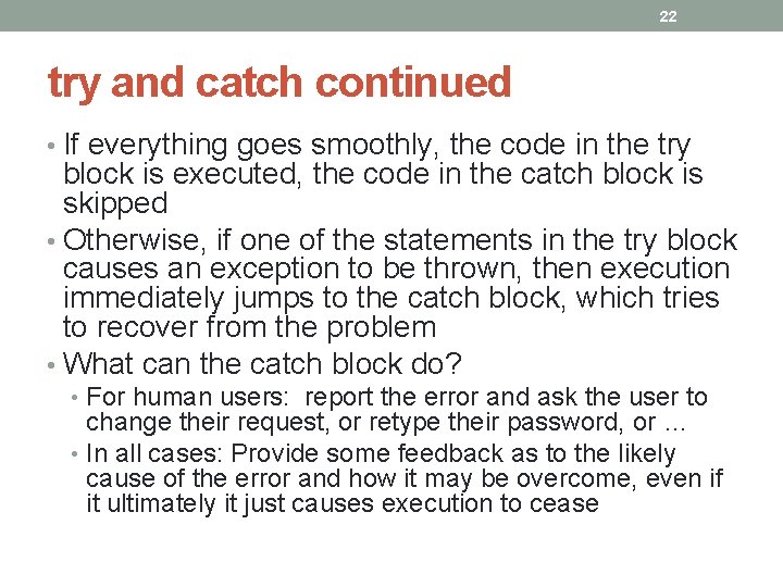 22 try and catch continued • If everything goes smoothly, the code in the