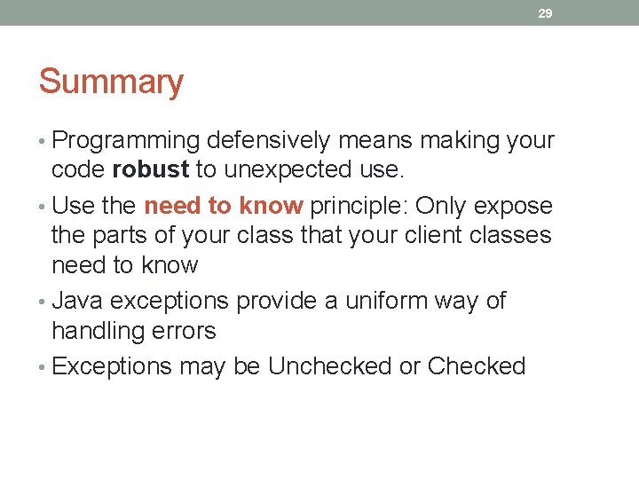 29 Summary • Programming defensively means making your code robust to unexpected use. •