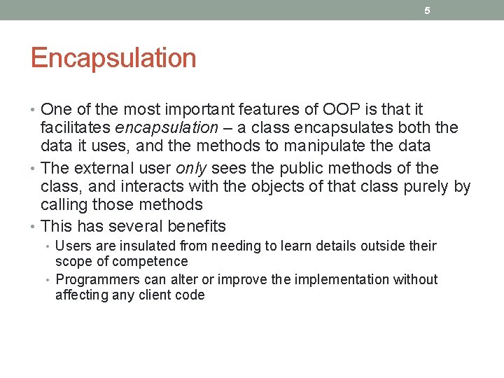 5 Encapsulation • One of the most important features of OOP is that it