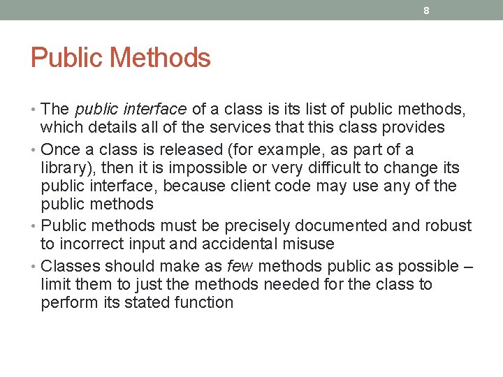 8 Public Methods • The public interface of a class is its list of