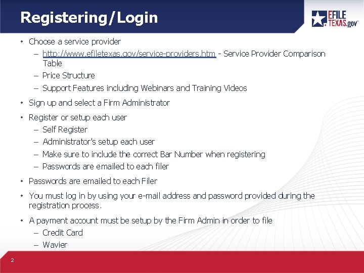 Registering/Login • Choose a service provider – http: //www. efiletexas. gov/service-providers. htm - Service