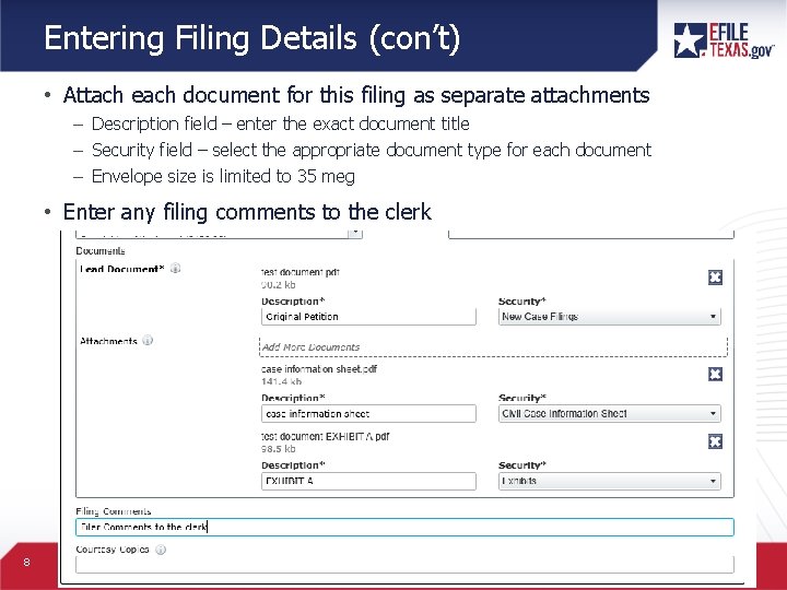 Entering Filing Details (con’t) • Attach each document for this filing as separate attachments