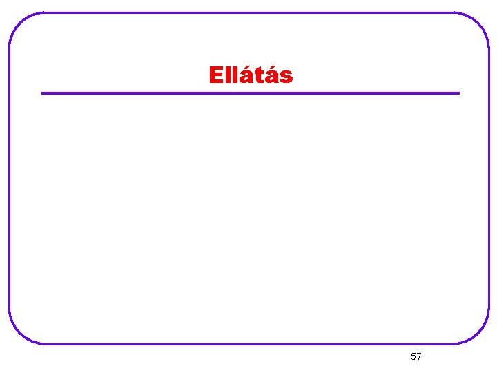 Ellátás 57 