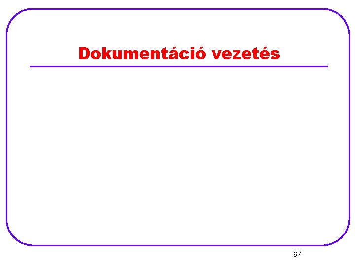 Dokumentáció vezetés 67 