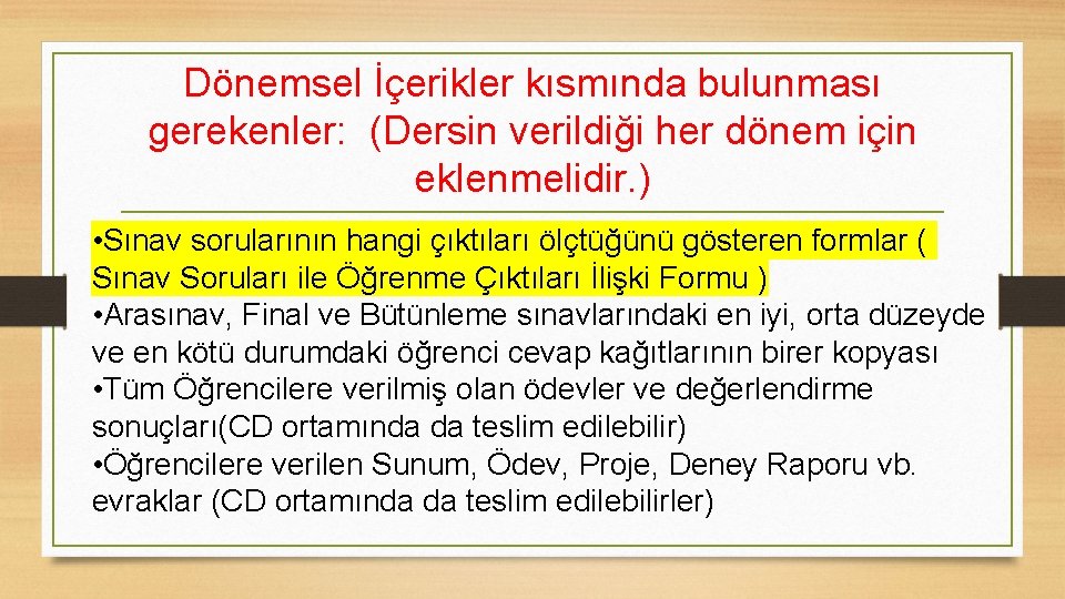 Dönemsel İçerikler kısmında bulunması gerekenler: (Dersin verildiği her dönem için eklenmelidir. ) • Sınav