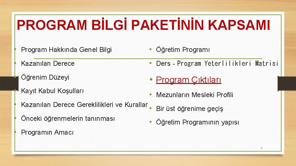 PROGRAM BİLGİ PAKETİNİN KAPSAMI • Program Hakkında Genel Bilgi • Öğretim Programı • Kazanılan