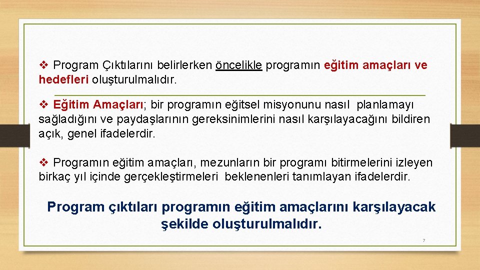 v Program Çıktılarını belirlerken öncelikle programın eğitim amaçları ve hedefleri oluşturulmalıdır. v Eğitim Amaçları;