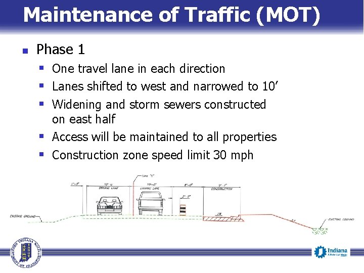Maintenance of Traffic (MOT) Phase 1 § One travel lane in each direction § Maintenance of Traffic (MOT) Phase 1 § One travel lane in each direction §