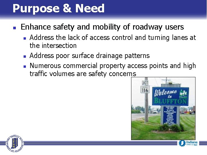 Purpose & Need Enhance safety and mobility of roadway users Address the lack of Purpose & Need Enhance safety and mobility of roadway users Address the lack of