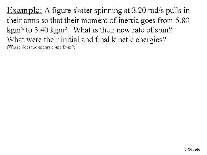 Example: A figure skater spinning at 3. 20 rad/s pulls in their arms so