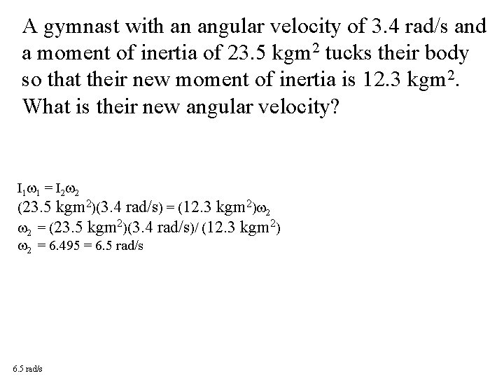 A gymnast with an angular velocity of 3. 4 rad/s and a moment of