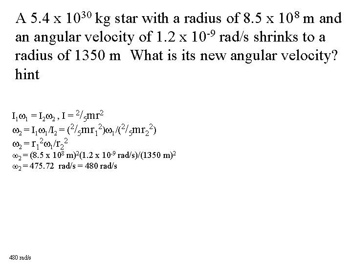 A 5. 4 x 1030 kg star with a radius of 8. 5 x