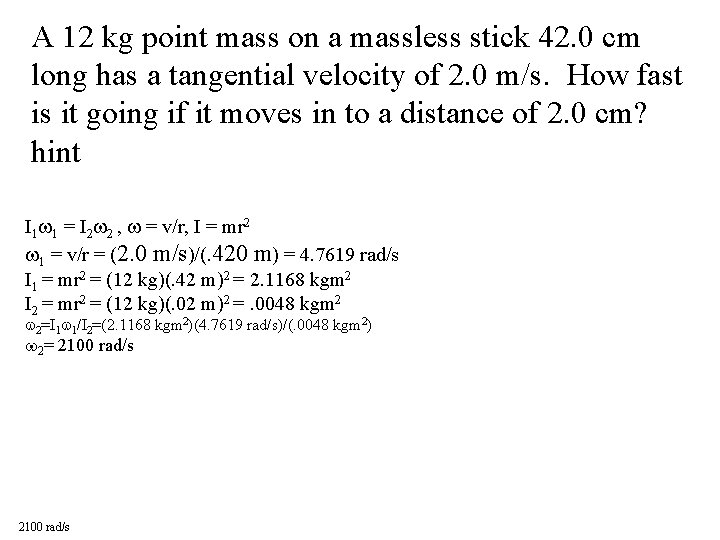 A 12 kg point mass on a massless stick 42. 0 cm long has