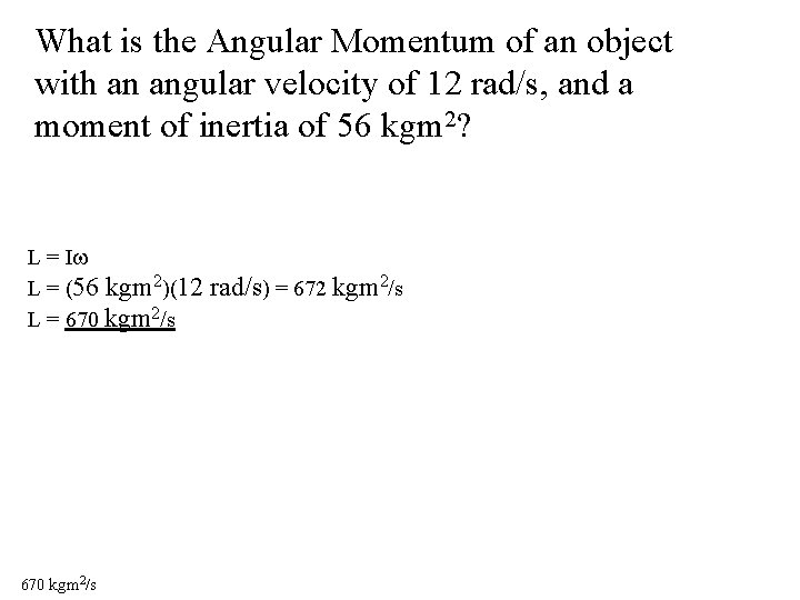 What is the Angular Momentum of an object with an angular velocity of 12