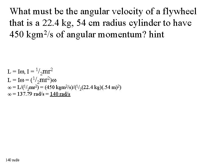 What must be the angular velocity of a flywheel that is a 22. 4