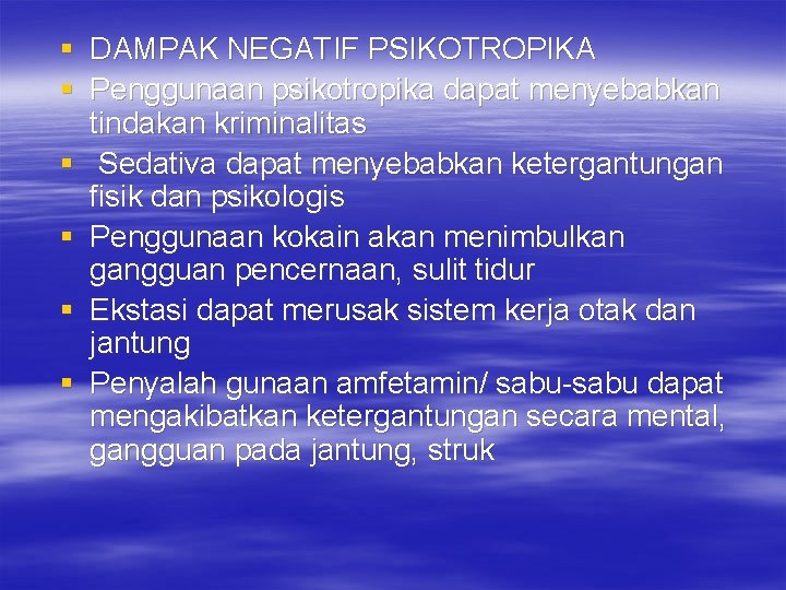 § DAMPAK NEGATIF PSIKOTROPIKA § Penggunaan psikotropika dapat menyebabkan tindakan kriminalitas § Sedativa dapat