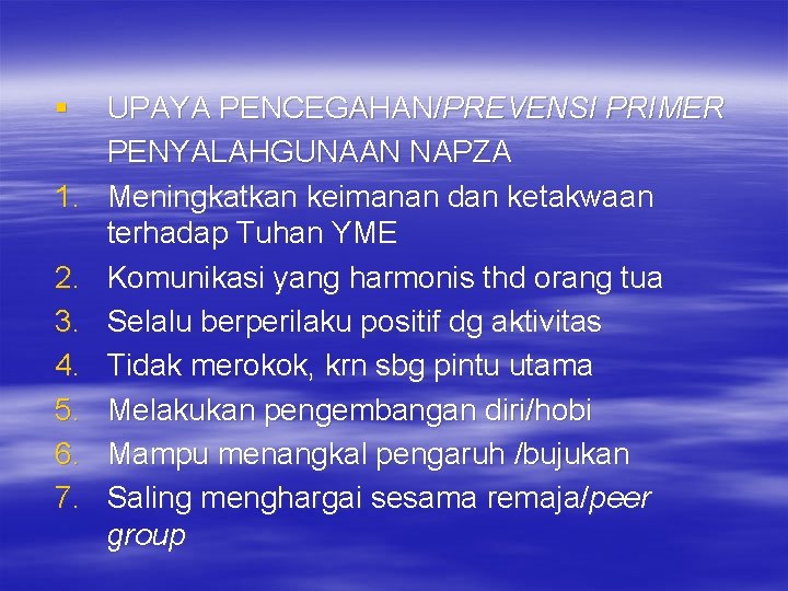 § 1. 2. 3. 4. 5. 6. 7. UPAYA PENCEGAHAN/PREVENSI PRIMER PENYALAHGUNAAN NAPZA Meningkatkan