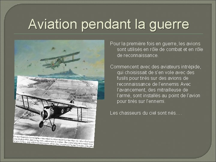 Aviation pendant la guerre Pour la première fois en guerre, les avions sont utilisés