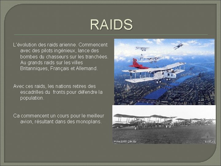 RAIDS L’évolution des raids arienne. Commencent avec des pilots ingénieux, lance des bombes du