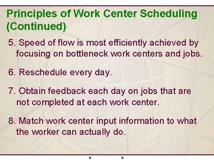 Principles of Work Center Scheduling (Continued) 5. Speed of flow is most efficiently achieved