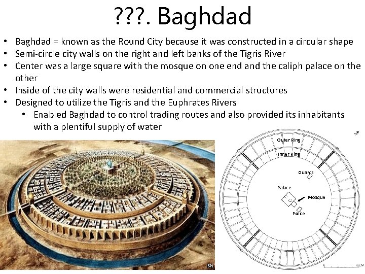 ? ? ? . Baghdad • Baghdad = known as the Round City because