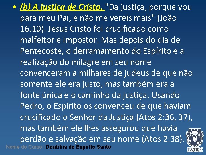 • (b) A justiça de Cristo. "Da justiça, porque vou para meu Pai, • (b) A justiça de Cristo. "Da justiça, porque vou para meu Pai,