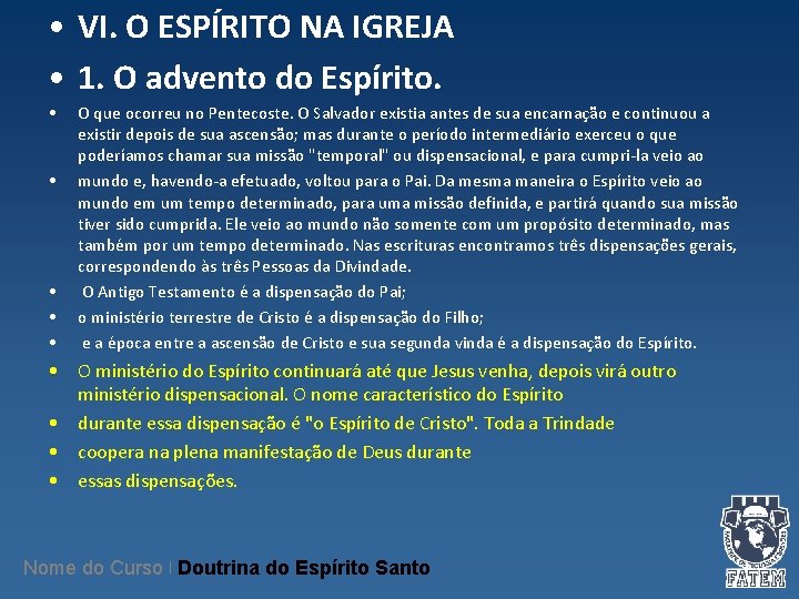 • VI. O ESPÍRITO NA IGREJA • 1. O advento do Espírito. • • VI. O ESPÍRITO NA IGREJA • 1. O advento do Espírito. •