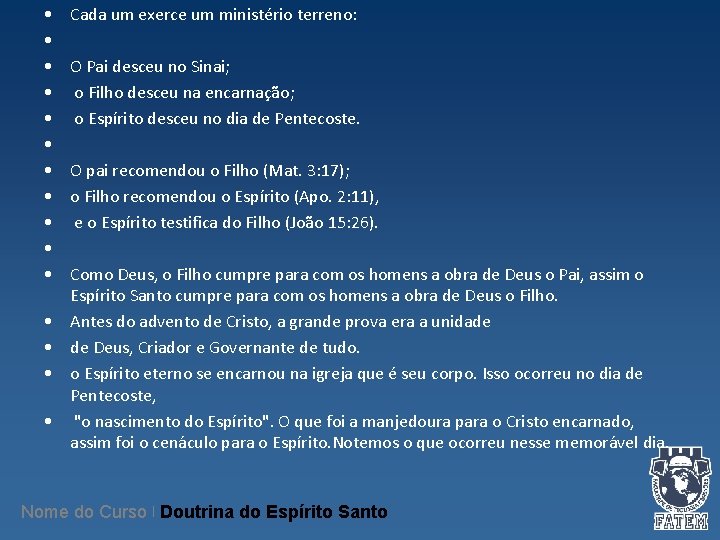 • • • • Cada um exerce um ministério terreno: O Pai desceu • • • • Cada um exerce um ministério terreno: O Pai desceu