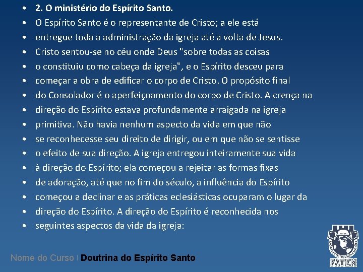 • • • • 2. O ministério do Espírito Santo. O Espírito Santo • • • • 2. O ministério do Espírito Santo. O Espírito Santo