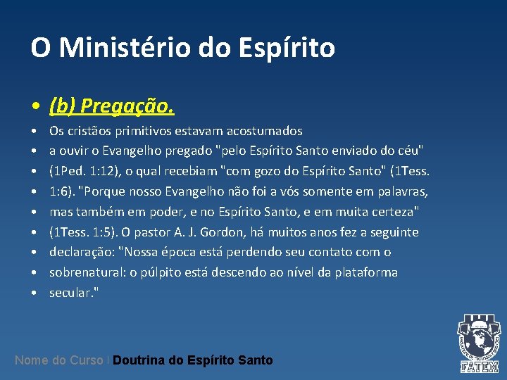 O Ministério do Espírito • (b) Pregação. • • • Os cristãos primitivos estavam O Ministério do Espírito • (b) Pregação. • • • Os cristãos primitivos estavam