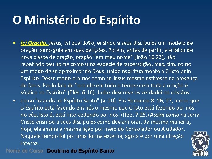 O Ministério do Espírito • (c) Oração. Jesus, tal qual João, ensinou a seus O Ministério do Espírito • (c) Oração. Jesus, tal qual João, ensinou a seus