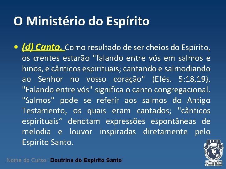O Ministério do Espírito • (d) Canto. Como resultado de ser cheios do Espírito, O Ministério do Espírito • (d) Canto. Como resultado de ser cheios do Espírito,