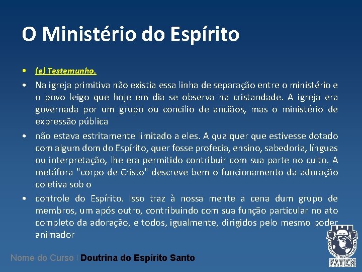 O Ministério do Espírito • (e) Testemunho. • Na igreja primitiva não existia essa O Ministério do Espírito • (e) Testemunho. • Na igreja primitiva não existia essa