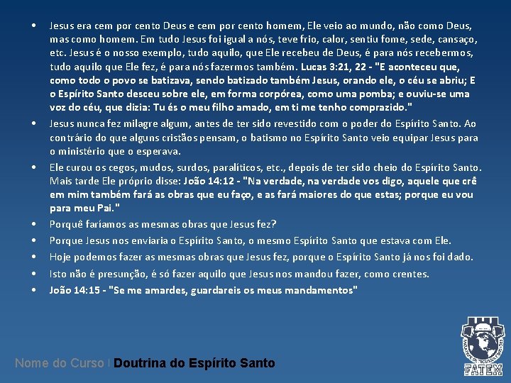 • • Jesus era cem por cento Deus e cem por cento homem, • • Jesus era cem por cento Deus e cem por cento homem,