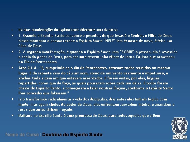 • Há duas manifestações do Espírito Santo diferentes uma da outra: • 1 • Há duas manifestações do Espírito Santo diferentes uma da outra: • 1