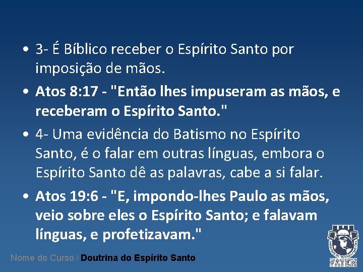 • 3 - É Bíblico receber o Espírito Santo por imposição de mãos. • 3 - É Bíblico receber o Espírito Santo por imposição de mãos.
