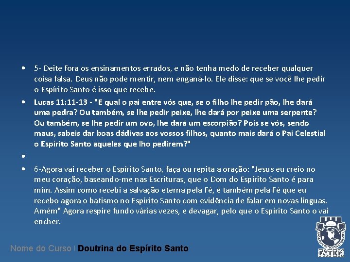 • 5 - Deite fora os ensinamentos errados, e não tenha medo de • 5 - Deite fora os ensinamentos errados, e não tenha medo de
