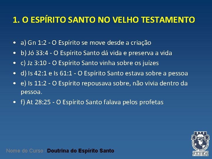 1. O ESPÍRITO SANTO NO VELHO TESTAMENTO • • • a) Gn 1: 2 1. O ESPÍRITO SANTO NO VELHO TESTAMENTO • • • a) Gn 1: 2