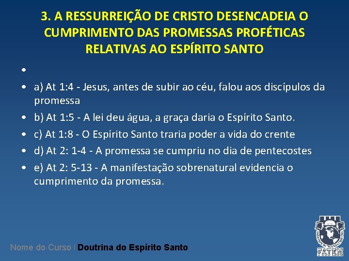 3. A RESSURREIÇÃO DE CRISTO DESENCADEIA O CUMPRIMENTO DAS PROMESSAS PROFÉTICAS RELATIVAS AO ESPÍRITO 3. A RESSURREIÇÃO DE CRISTO DESENCADEIA O CUMPRIMENTO DAS PROMESSAS PROFÉTICAS RELATIVAS AO ESPÍRITO