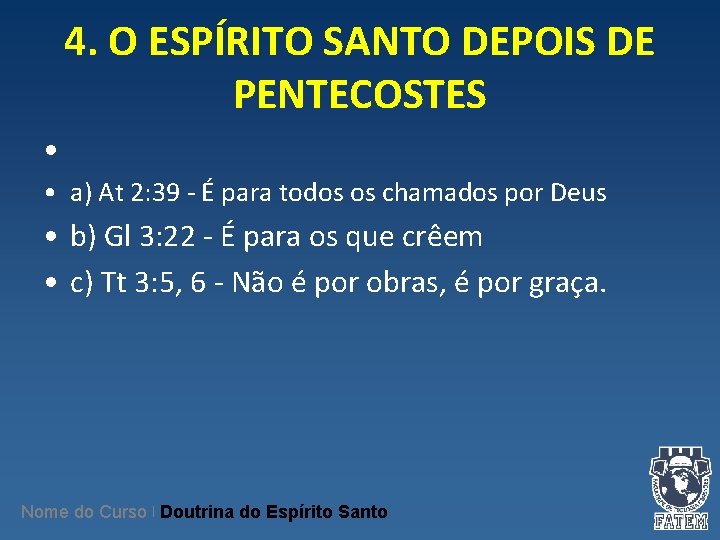 4. O ESPÍRITO SANTO DEPOIS DE PENTECOSTES • • a) At 2: 39 - 4. O ESPÍRITO SANTO DEPOIS DE PENTECOSTES • • a) At 2: 39 -